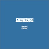 Dripdays(�ɥ�åץǥ���) / twist