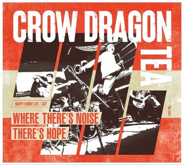CROW DRAGON TEA / WHERE THERE��S NOISE,THERE��S HOPE
