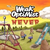 WeaK OptiMist / NEVER
