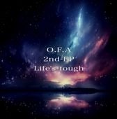 O.F.A / Life's tough