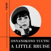 akiko / Onnanokono Yuutsu (A Girl's Melancholy) - A Little Bruise��RSD2026�ۡ�RECORD��