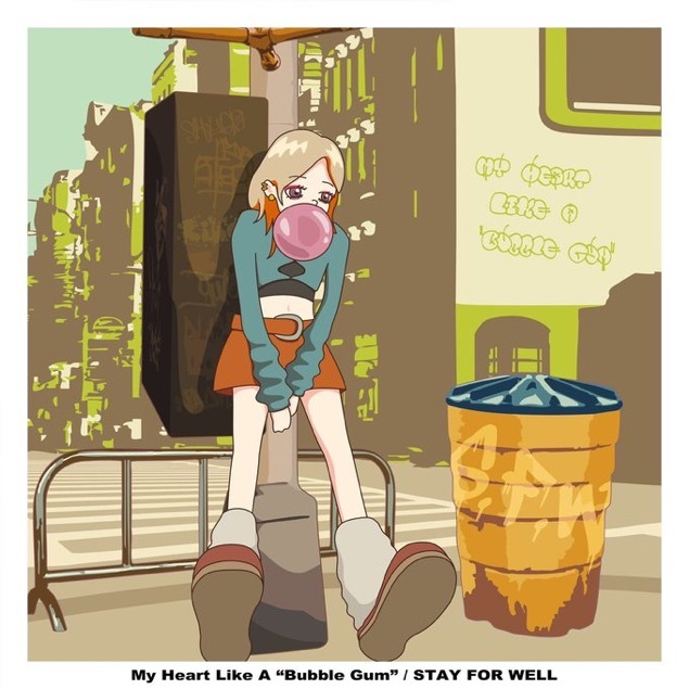 STAY FOR WELL / My Heart Like A "Bubble Gum"