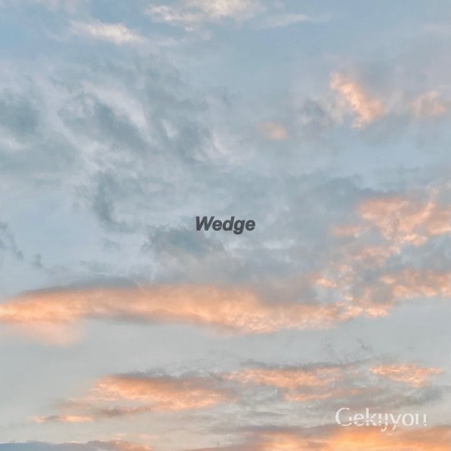Gekijyou / Wedge