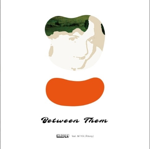 HALFBY / Between Them feat. MIYA (Alborg)��RECORD��