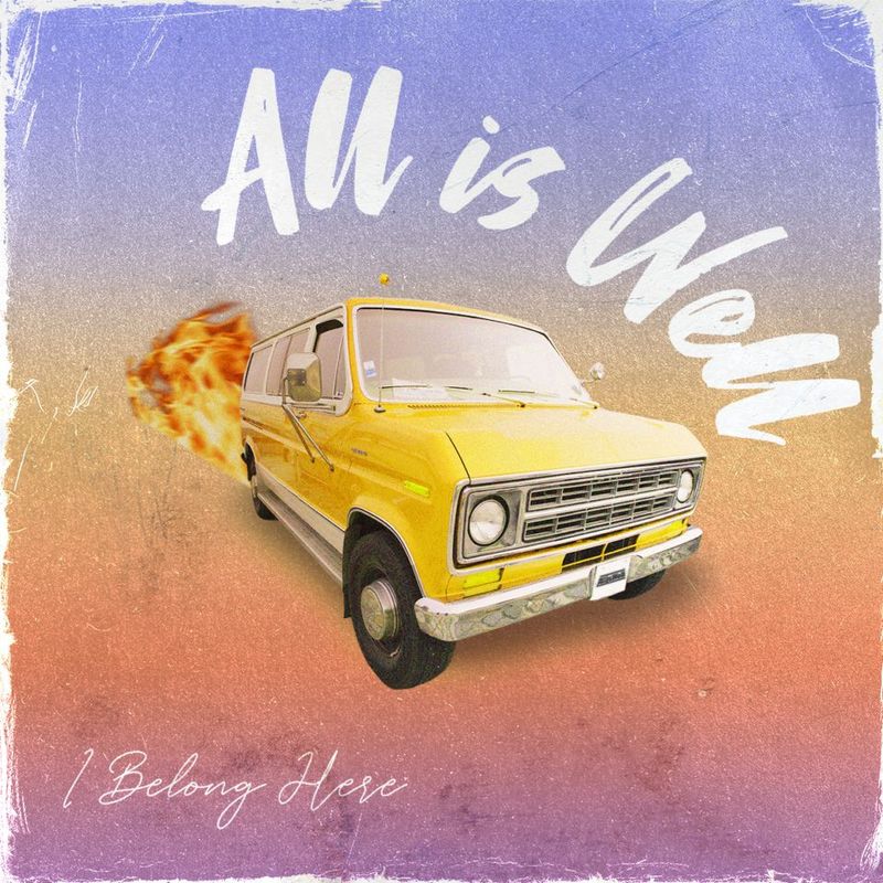 All is Well / I Belong Here