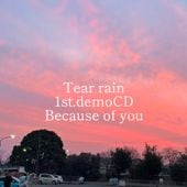 Tear rain / Because of you