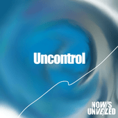 NOW'S UNVEILED(�ʥ��� �����������) / Uncontrol