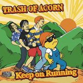 Trash Of Acorn / Keep on Running