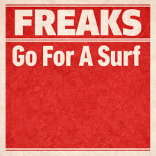 FREAKS / Go For A Surf