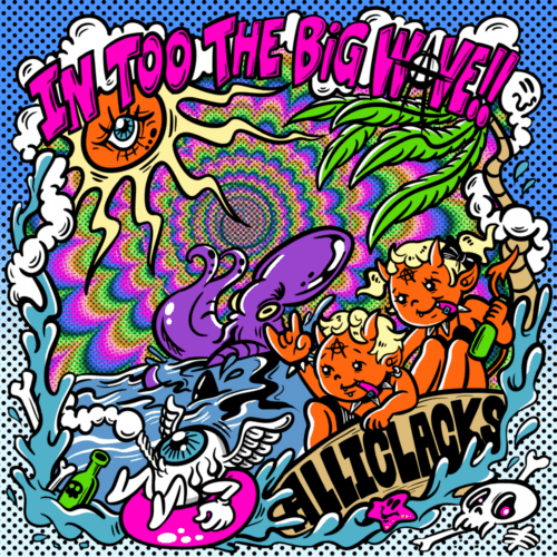 ��10/7ȯ���All I Clacks / In too the Big Wave!!