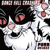 ��10/28ȯ���Dance Hall Crashers(���󥹥ۡ��륯��å��㡼��) / Purr Deluxe