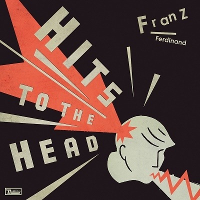 FRANZ FERDINAND / HITS TO THE HEAD