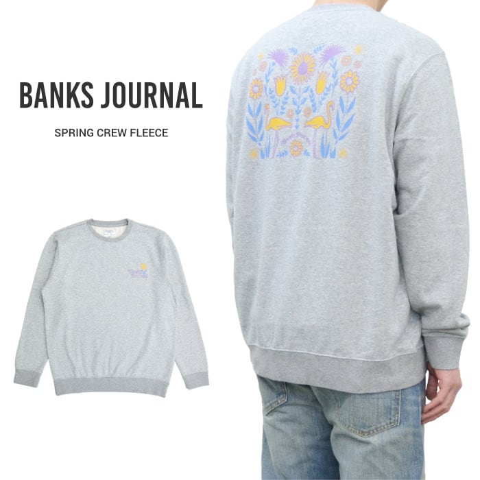 BANKS JOURNAL バンクス ジャーナル スウェット SPRING CREW FLEECE