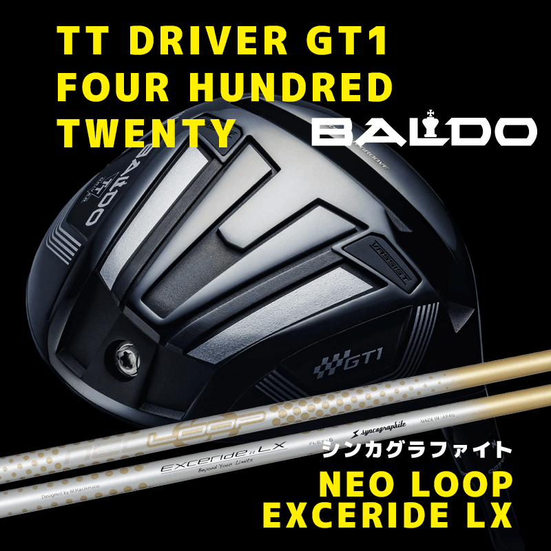 バルド  TT DRIVER GT1 FOUR HUNDRED TWENTY　/　シンカグラファイト  NEO LOOP EXCERIDE LX