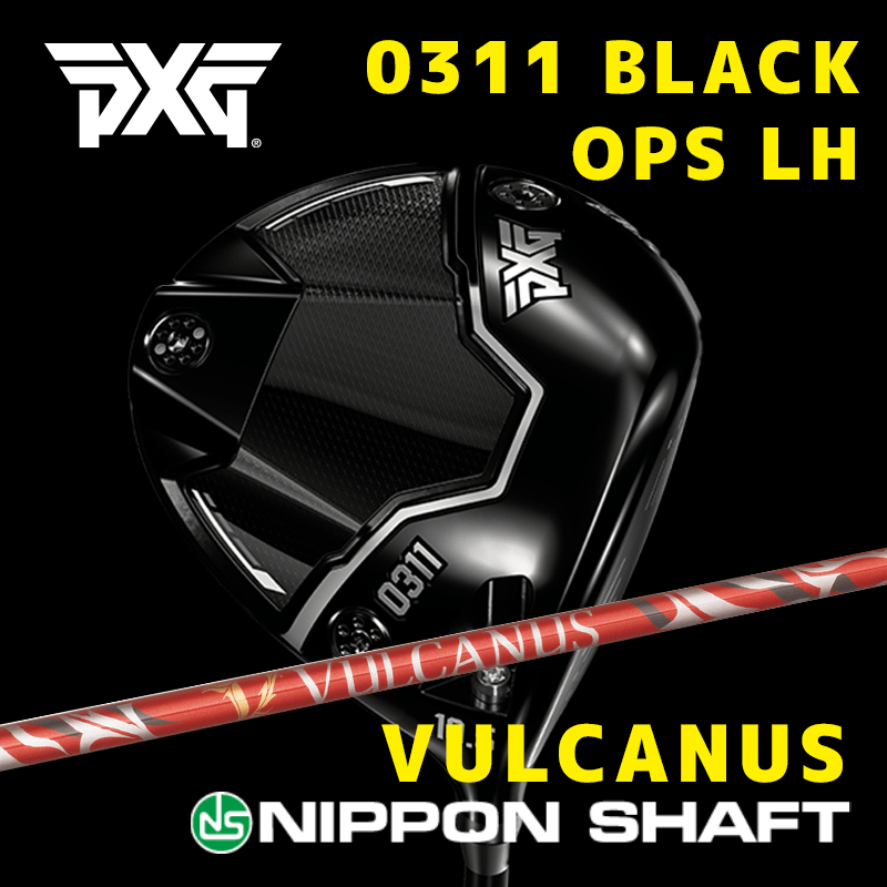 PXG 0311 BLACK OPS LH　/　日本シャフト(Carbon)  VULCANUS