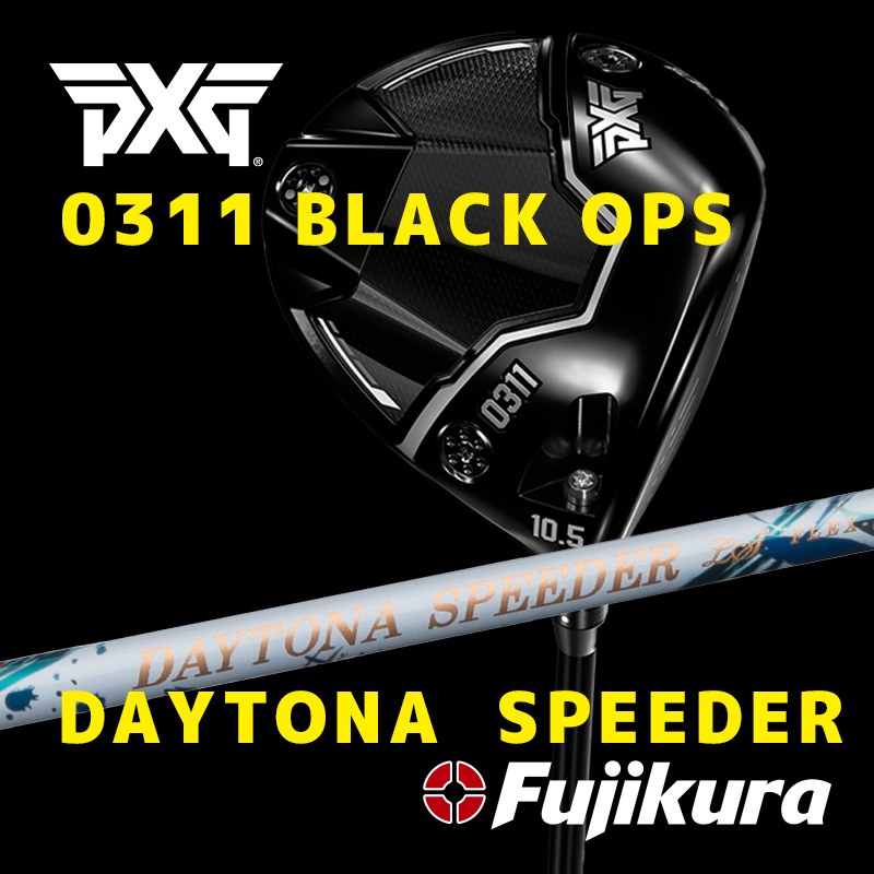 PXG 0311 BLACK OPS / フジクラシャフト DAYTONA SPEEDER