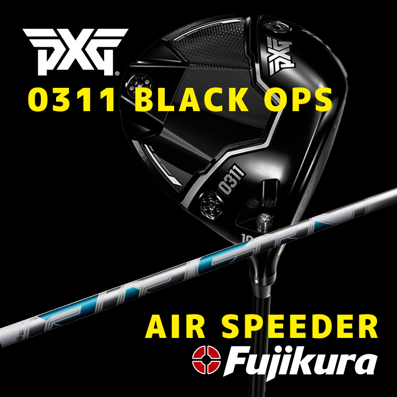 PXG 0311 BLACK OPS / フジクラシャフト AIR SPEEDER