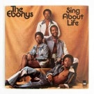 The Ebonys - Sing About Life