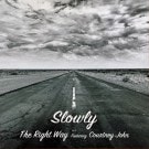 Slowly - The Right Way featuring Courtney John / The Right Way (Instrumental)