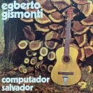 Egberto Gismonti - computador / Salvador