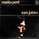 Tom Jobim - Matita Pere