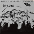 Heinz von Moisy / Irisation - Las Plantas