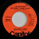 Willard King - I'm Nothing Without Your Love / Lady Be Mine