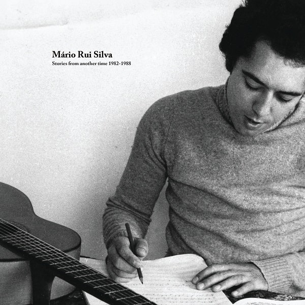 MARIO RUI SILVA- STORIES FROM ANOTHER TIME 1982-1988