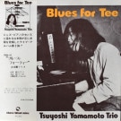 Tsuyoshi Yamamoto Trio - Blues For Tee  [LP]