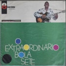 Bola Sete - O Extraordinario Bola Sete