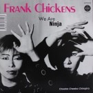 Frank Chickens - We Are Ninja / Cheeba Cheeba Chimpira