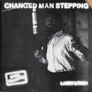 Larry Lynch - Changed Man Stepping  [LP]