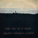 Agustin Pereyra Lucena - Ese Dia Va A Llegar   [LP]