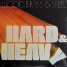 Wood, Brass & Steel - Hard & Heavy   [LP]