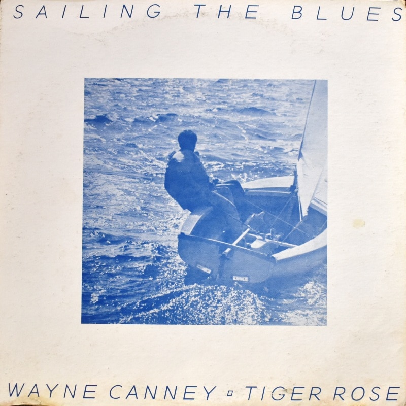 Wayne Canney / Tiger Rose - Sailing The Blues [LP] レア フォーク