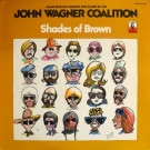 The John Wagner Coalition - Shades Of Brown    [LP]