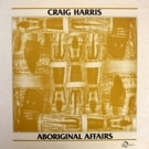 Craig Harris - Aboriginal Affairs   [LP]