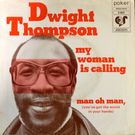 Dwight Thompson - My Woman Is Calling / Man Oh Man,    [7inch]