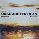 Andre Groote / Roy Kuschel - Oase Achter Glas  [LP]