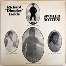 Richard "Dimples" Fields - Spoiled Rotten!   [LP]