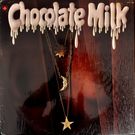 Chocolate Milk - Chocolate Milk     [LP]