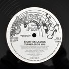 Eighties Ladies - Turned On To You   [12inch Promo]