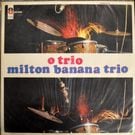 Milton Banana Trio - O Trio         [LP]
