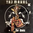 Taj Mahal - Mo' Roots   [LP]