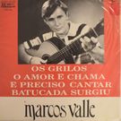 Marcos Valle - Os Grilos / O Amor E Chama / E Preciso Cantar / Batucada Surgiu   [4����EP]