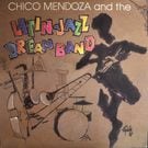 Chico Mendoza And The Latin-Jazz Dream Band - Chico Mendoza And The Latin-Jazz Dream Band  [LP]