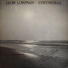 Leon Lowman - Syntheseas   [LP]