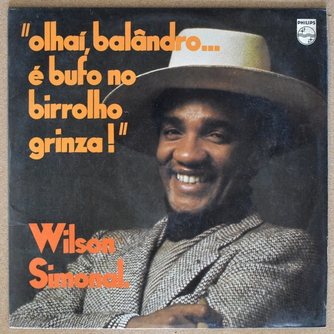 Wilson Simonal - Olhai Balandro... E Bufo No Birrolho Grinza!