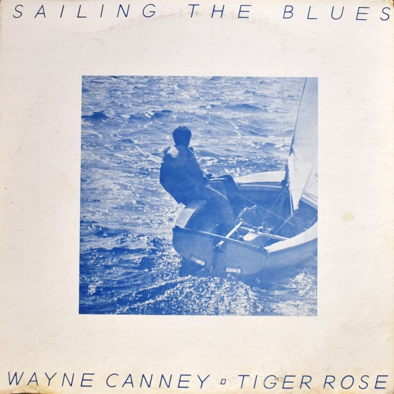 Wayne Canney / Tiger Rose - Sailing The Blues   [LP] 쥢եåSSW