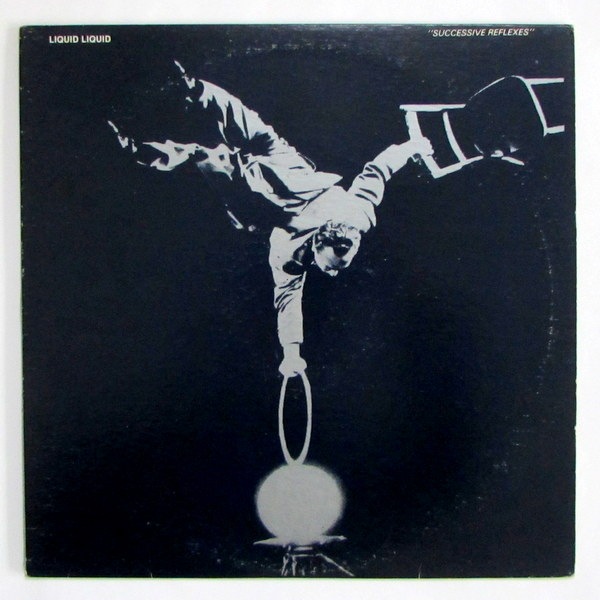 Liquid Liquid - Successive Reflexes